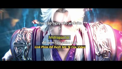 Tiên Nghịch Tập 111 Vietsub Thuyết Minh Tiếng Việt