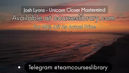 (courseslibrary.com)Josh Lyons - Unicorn Closer Mastermind