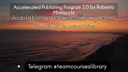 (courseslibrary.com)Accelerated Publishing Program 2.0 by Roberto Morlacchi