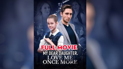 My Dear Daughter Love Me Once More (2025) - FULL HD [Eng Sub]