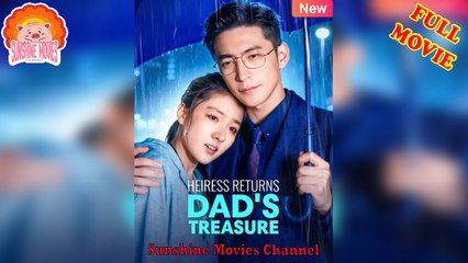 💝Heiress Returns, Dad's Treasure Engsub #Full 🐽 Top Movie 2025 - Sunshine Movies Channel