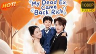 My Dead Ex Came Back Rich 2025 Full Movie