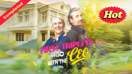 First Triplets At 50 With The CEO (Completed) 2025 - Full HD Movie