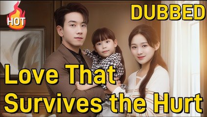 (DUBBED) Love That Survives the Hurt Full Movie