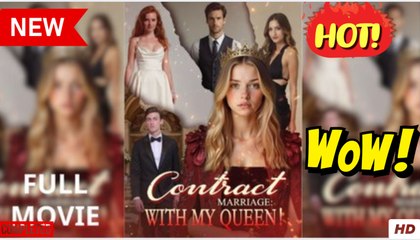 [ New Hot] Contract Marriage_ With My Queen! -Full Movie 2025