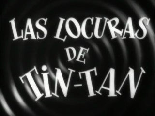 Tin Tan - Las Locuras de Tin Tan (1951)