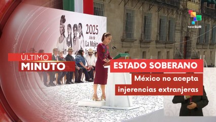 ""El pueblo de México bajo ninguna circunstancia aceptará intervenciones"