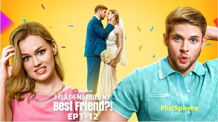 I Flash-Married My Best Friend-! (2025) - FULL - Reelshort