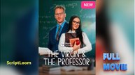 🎀The Virgin and The Professor Full Movie🎀