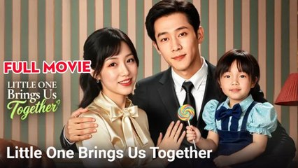 Little One Brings Us Together Chinese Drama - English Sub