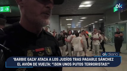 'Barbie Gaza' ataca a los judíos tras pagarle Sánchez el avión de vuelta: "¡Son unos putos terroristas!"