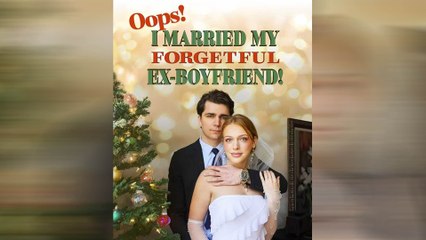 Oops! I Married My Forgetful Ex-Boyfriend Full Movie