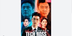What My Dad Is a Tech Boss Chinese Drama - English Sub