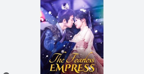 The Fearless Empress Full Chinese Drama - English Sub