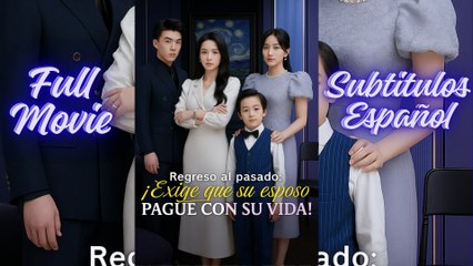 REGRESO AL PASADO EXIJE QUE SU ESPOSO PAGUE CON SU VIDA [SUB ESPAÑOL]