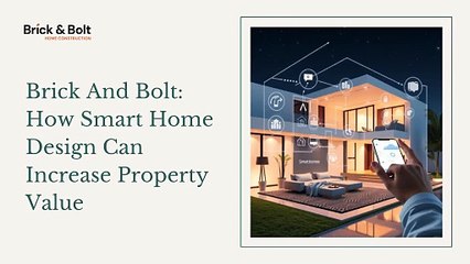 Brick And Bolt - How Smart Home Design Can Increase Property Value