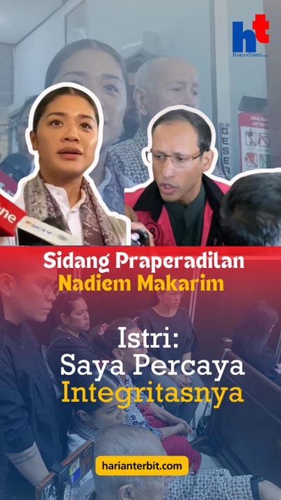 Sidang Praperadilan Nadiem Makarim   Istri: Saya Percaya Integritasnya!