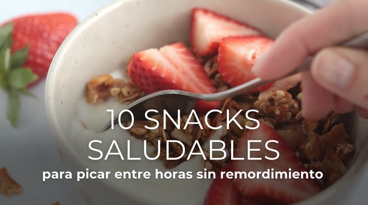 10 snacks saludables para picar entre horas sin remordimiento