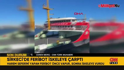 Sirkeci'de feribot iskeleye çarptı