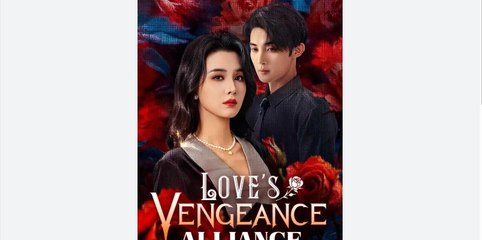 Love's Vengeance Alliance Chinese Drama - English Sub