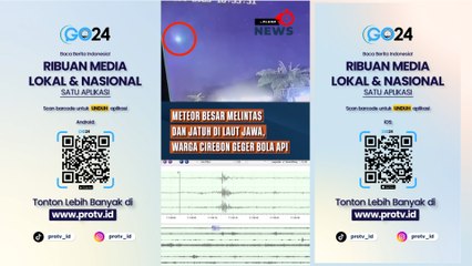 Meteor Besar Melintas dan Jatuh di Laut Jawa, Warga Cirebon Geger Bola Api