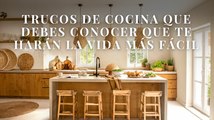 Trucos de cocina que debes conocer que te harán la vida más fácil