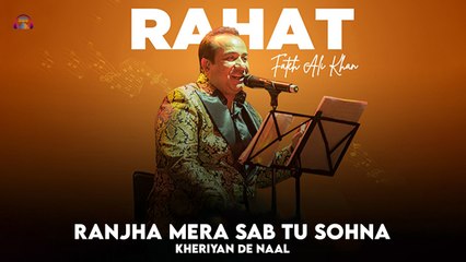 Ranjha Mera Sab Tu Sohna | Kheriyan De Naal | Rahat Fateh Ali Khan