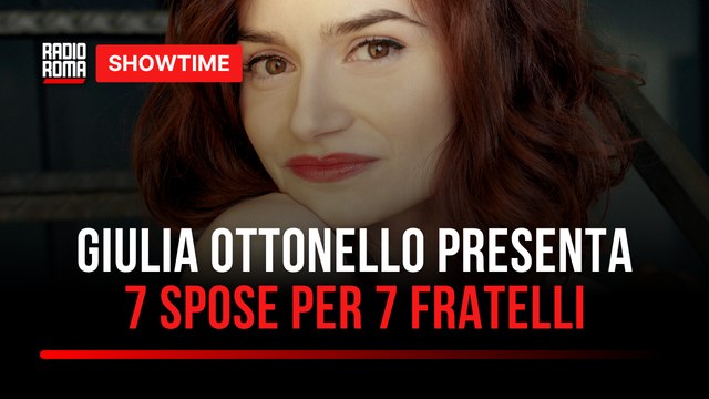 Giulia Ottonello presenta 7 spose per 7 fratelli: l’intervista a Show time a Radio Roma