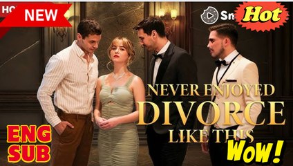 Never Enjoyed Divorce Like This (NEW) - FULL [Eng Sub]