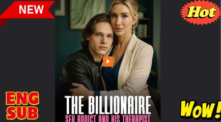 HOT  The Billionaire S.x Addict and His Therapist #dramashorts_processed