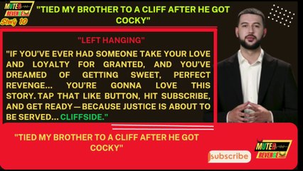 Muted Revenge Stories "Tied My Brother to a Cliff After He Got Cocky"
