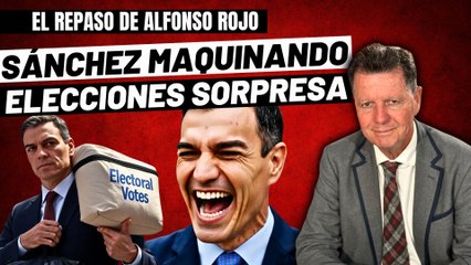 Alfonso Rojo: “Sánchez maquinando elecciones por sorpresa y Feijóo y Abascal tirándose de los pelos”