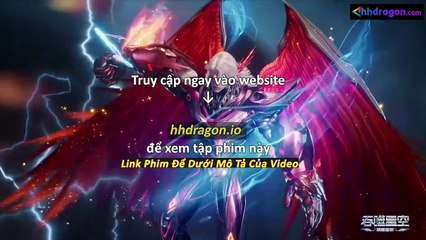 Thôn Phệ Tinh Không Tập 193 Vietsub Thuyết Minh