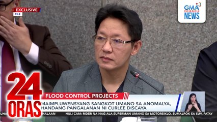 Maimpluwensyang sangkot umano sa anomalya, handang pangalanan ni Curlee Discaya | 24 Oras