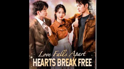 Love Falls Apart, Hearts Break Free - Full Movie