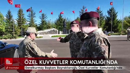 Genelkurmay Başkanı Bayraktaroğlu Özel Kuvvetler Komutanlığı'nda