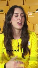 Ayça Aykaç : "Onlara ilham olmak hepimiz için gurur kaynağı"