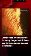 China: caos en un show de drones y fuegos artificiales, que terminó con un bosque incendiado.