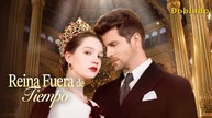 Reina Fuera De Tiempo (Doblado) Completo En Español