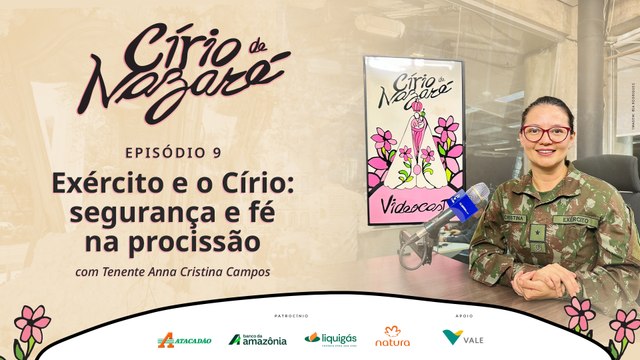 Especial Círio 2025 #9 - Exército e o Círio: segurança e fé na procissão