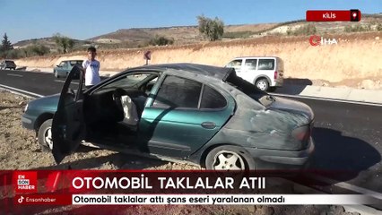 Kilis'te otomobil taklalar attı şans eseri yaralanan olmadı