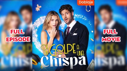 De Un Golpe A Una Chispa Completo - Full Movie