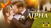Alpha, Don't Love Me | Full Movie HD - Romantic SweetLove Drama ShortFilms