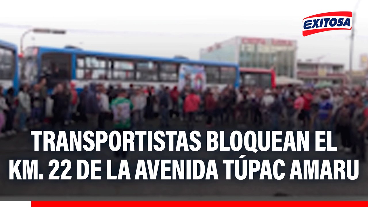 Carabayllo: Transportistas bloquean el km. 22 de la Avenida Túpac Amaru