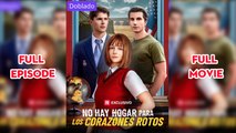 No hay hogar para los corazones rotos (doblado) Completo en Español