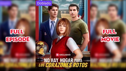 No hay hogar para los corazones rotos (doblado) Completo en Español