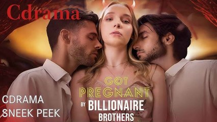 [EngSub] Got Pregnant By Brothers Billionaire