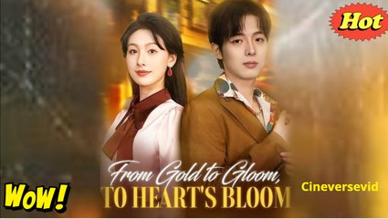 🎀From Gold to Gloom, to Heart's Bloom Full Movie🎀
