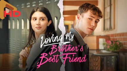 Hot 🔥 Loving My Brother's Best Friend - Full