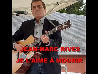 Jean-Marc Rives - Je l'aime à mourir (Audio Live 2022)